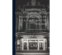 Jean Baptiste Poq Le Misanthrope, Comédie, With Notes, Revised by F. (Tascabile)