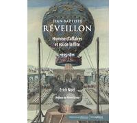 Jean-Baptiste Réveillon (1725-1811): Homme d'affaires et roi de la fête