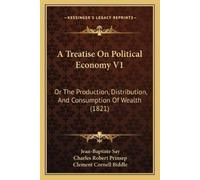 Jean-Baptiste Say A Treatise On Political Economy V1 (Tascabile)