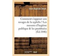 Jean-Baptiste V Comment s'Opposer Aux Ravages de la Syphilis ? Les M (Tascabile)