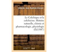 Jean-Baptiste-V Le Colchique et la colchicine: Histoire Naturelle, C (Tascabile)