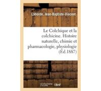 Jean-Baptiste-Vincent Laborde Le Colchique et la colchicine (Tascabile)