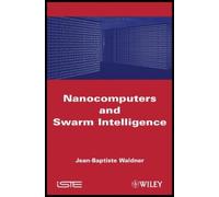 Jean-Baptiste Waldner Nanocomputers and Swarm Intelligence (Copertina rigida)