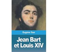 Jean Bart et Louis XIV: Livres IV-VI