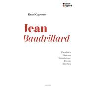 Jean Baudrillard. Patafisica. Sistema. Simulazione. Evento. America