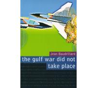 Jean Baudrillard The Gulf War Did Not Take Place (Tascabile)