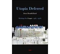 Jean Baudrillard Utopia Deferred (Tascabile) Semiotext(e) / Foreign Agents