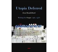 Jean Baudrillard Utopia Deferred (Tascabile) Semiotext(e) / Foreign Agents