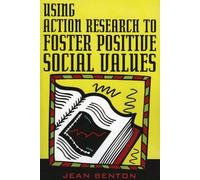 Jean Benton Using Action Research to Foster Positive Social Values (Tascabile)