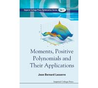 Jean Bernard Lasse Moments, Positive Polynomials And Their Applicati (Tascabile)