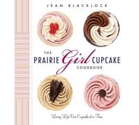 Jean Blacklock Christina Var The Prairie Girl Cupcake Cookbo (Copertina rigida)