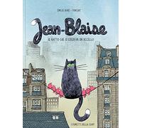 Libri Boré Emilie - Jean-Blaise. Il Gatto Che Si Credeva Un Uccello. Ediz. A Col