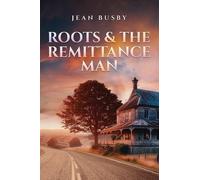 Jean Busby Roots & the Remittance Man (Copertina rigida)