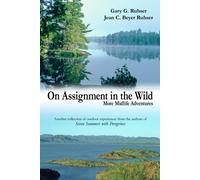 Jean C Beyer Ruhser Gary G Ruhser On Assignment in the Wild (Tascabile)