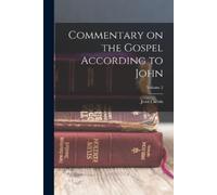 Jean Calvin Commentary on the Gospel According to John; Volume 2 (Tascabile)
