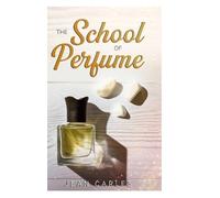 Jean Carles The School of Perfume (Copertina rigida)