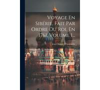 Jean Chappe D'A Voyage En Sibérie, Fait Par Ordre Du Roi, En 1761, V (Tascabile)