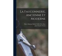 Jean Charles Chenu Marc Athanase Parfait La Fauconnerie, Anc (Copertina rigida)