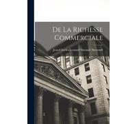 Jean-Charles-Leonard Simonde Sismondi De la Richesse Commerciale (Tascabile)