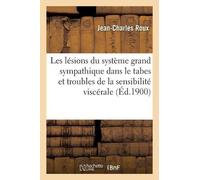 Jean-Charles Ro Les lésions du système grand sympathique dans le tab (Tascabile)