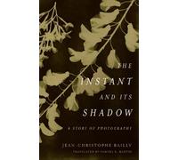 Jean-Christophe Bailly The Instant and Its Shadow (Copertina rigida)
