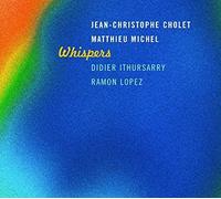 Jean-Christophe Cholet, Matthieu Michel, Didier Ithursarry & Ramon Whispers (CD)