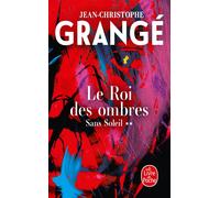 Jean-Christophe Grange Le Roi des ombres (Sans soleil, Tome 2) (Tascabile)