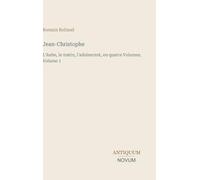 Jean-Christophe: L'Aube, le matin, l'adolescent, en quatre Volumes, Volume 1