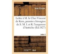Jean Civiale A M. Le Cher Vincent de Kern, Premier Chirurgien de S. (Tascabile)