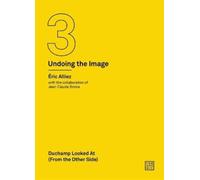 Jean-Claude Bonne Eric Allie Duchamp Looked At (From the Other Side (Tascabile)