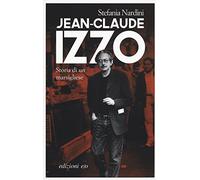 Jean-Claude Izzo. Storia di un marsigliese