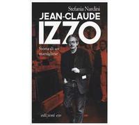 Jean-Claude Izzo. Storia di un marsigliese