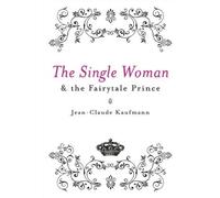 Jean-Claude Kaufman The Single Woman and the Fairytale Princ (Copertina rigida)