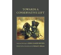 Jean-Claude Michéa Towards a Conservative Left (Tascabile)