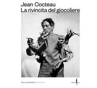 Jean Cocteau. La rivincita del giocoliere. Ediz. a colori