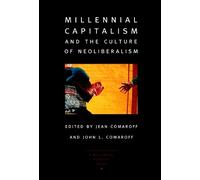 Jean Comaroff Millennial Capitalism and the Culture of Neoliberalism (Tascabile)