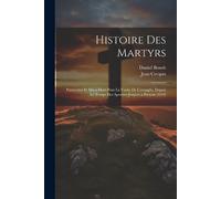 Jean Crespin Daniel Benoît Histoire Des Martyrs (Tascabile)