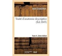 Jean Cruveilhier Traité d'Anatomie Descriptive. Edition 2, Tome 4 (Tascabile)