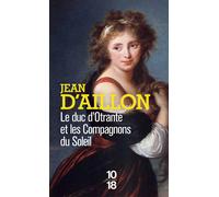 Jean d' Aillon Le Duc d'Otrante et les Compagnons du Soleil (Tascabile)
