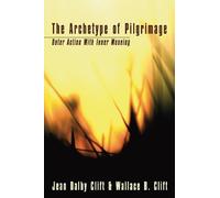 Jean Dalby Clift Wallace B Clift The Archetype of Pilgrimage (Tascabile)