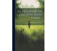 Jean de Bernières-Louv La Vie Cachée En Dieu Avec Jésus-chris (Copertina rigida)