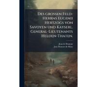 Jean De Dumont Des grossen Feld-Herrns Eugenii Hertzogs von Savoyen (Tascabile)