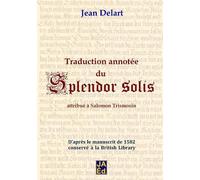 Jean Delart Traduction annotée du Splendor Solis (Tascabile)