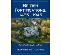 Jean-Denis G.G. Lepage British Fortifications, 1485-1945 (Tascabile)