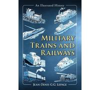 Jean-Denis G.G. Lepage Military Trains and Railways (Tascabile)