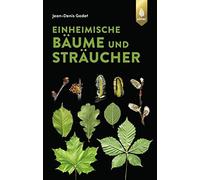 Jean-Denis Gode Einheimische Bäume und Sträucher (GODET Naturführer (Tascabile)