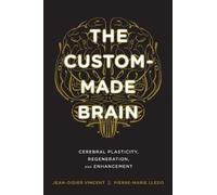 Jean-Didier Vincent Pierre-Marie Lledo The Custom-Made Brain (Copertina rigida)