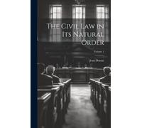 Jean Domat The Civil Law in Its Natural Order; Volume 1 (Copertina rigida)