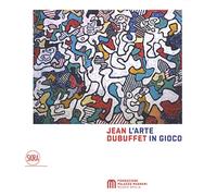 Catalogo della Mostr - Jean Dubuffet. L’arte in gioco. Materia e spirito 1943-19