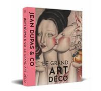 Jean Dupas & Co: Le grand Art déco